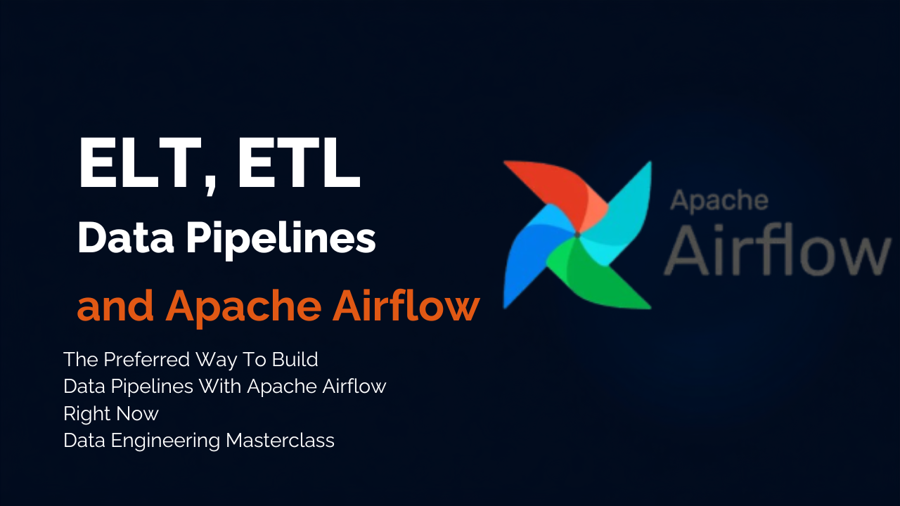 ELT, ETL, and Apache Airflow: The Preferred Way To Build Data Pipelines With Apache Airflow